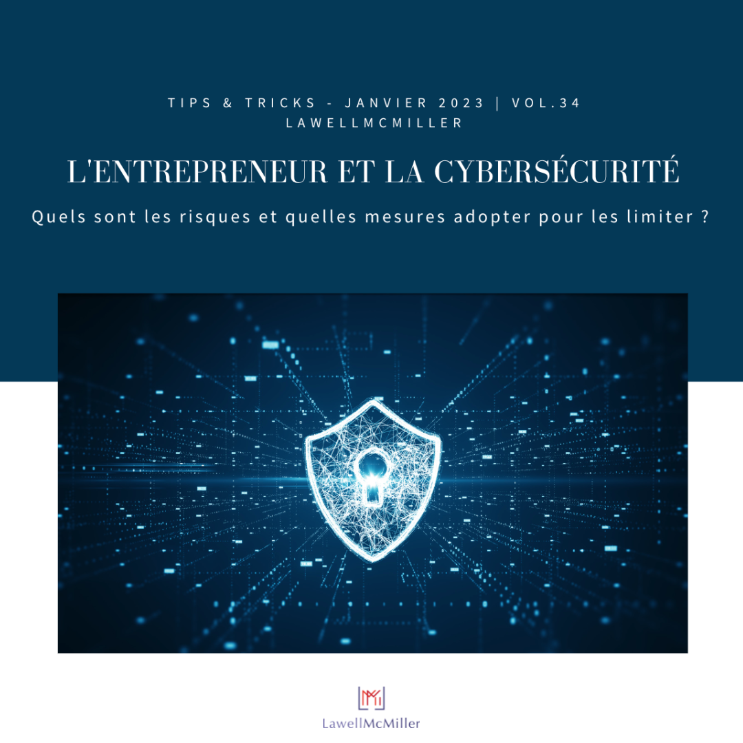 L'Entrepreneur et la Cybersécurité - Quels sont les risques et quelles mesures adopter pour les limiter?